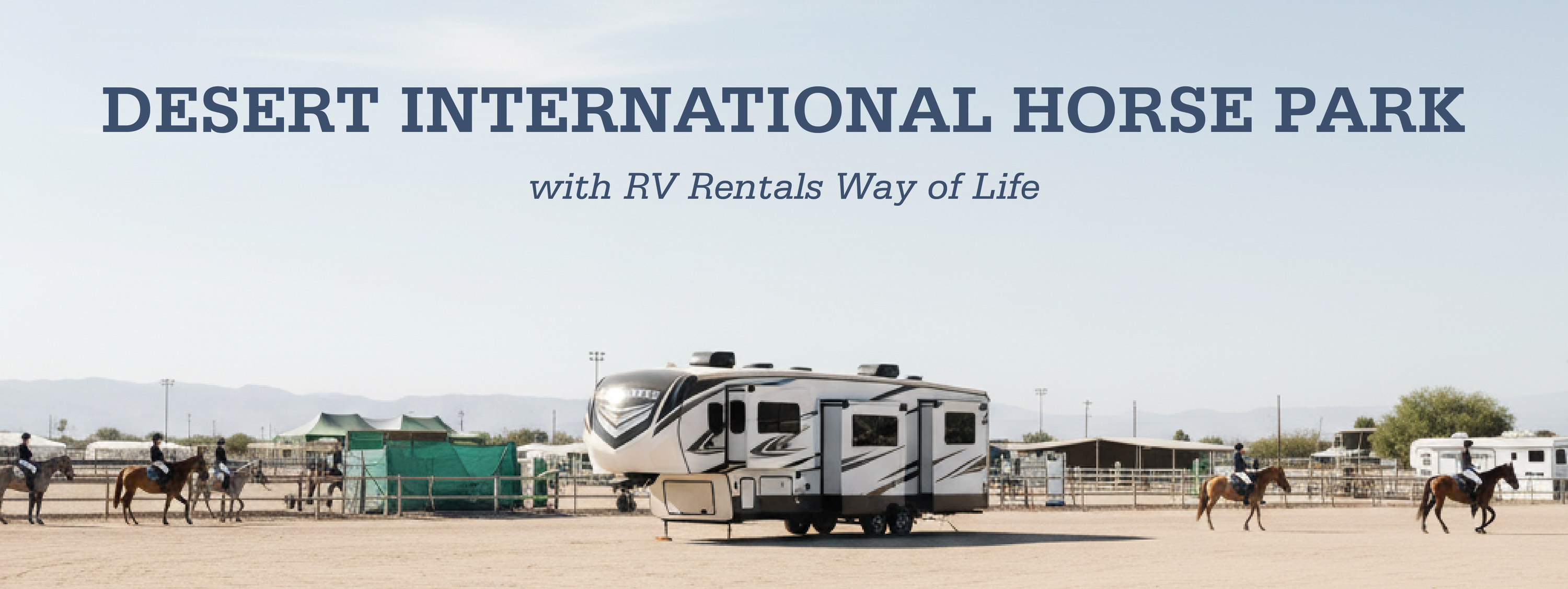 Desert International Horse Park with RV Rentals Way of Life