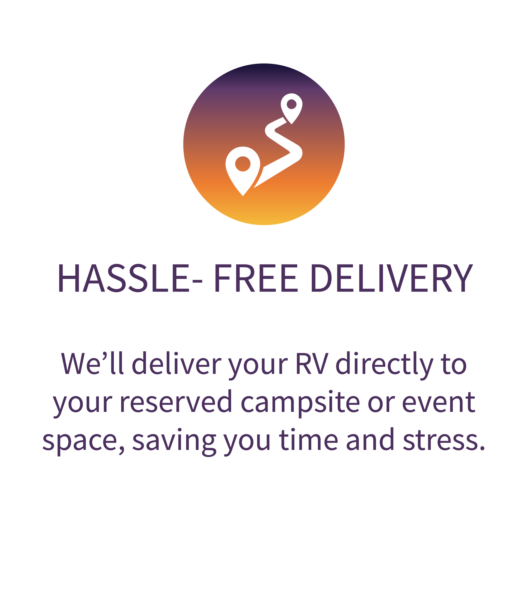 Hassle-Free Deliery: We'll delvier your RV directly to your reserved campsite or event space, saving…