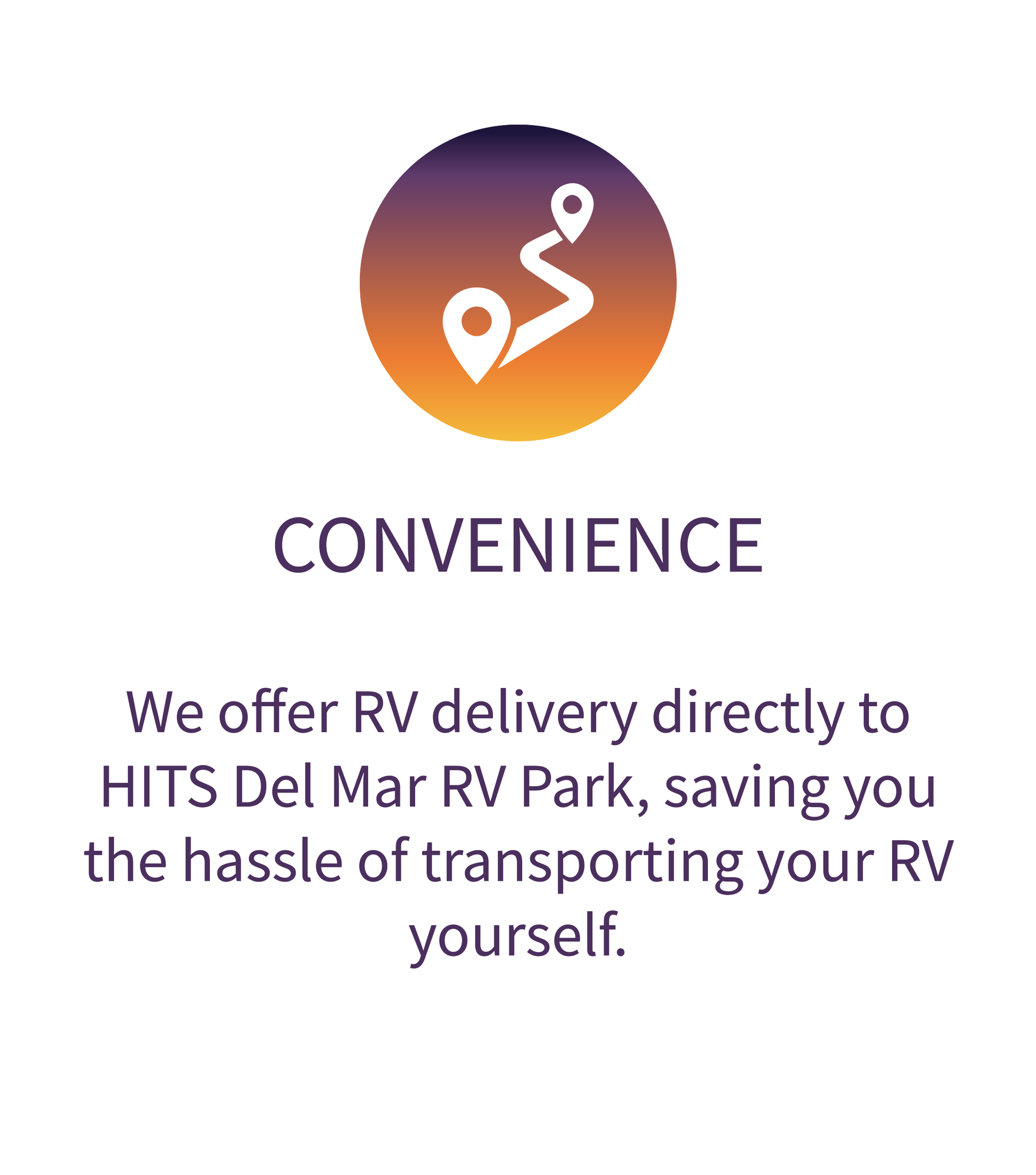 Convenience: We offer RV delivery directly to HITS Del Mar RV Park, saving you the hassle of transporting your RV yourself. 